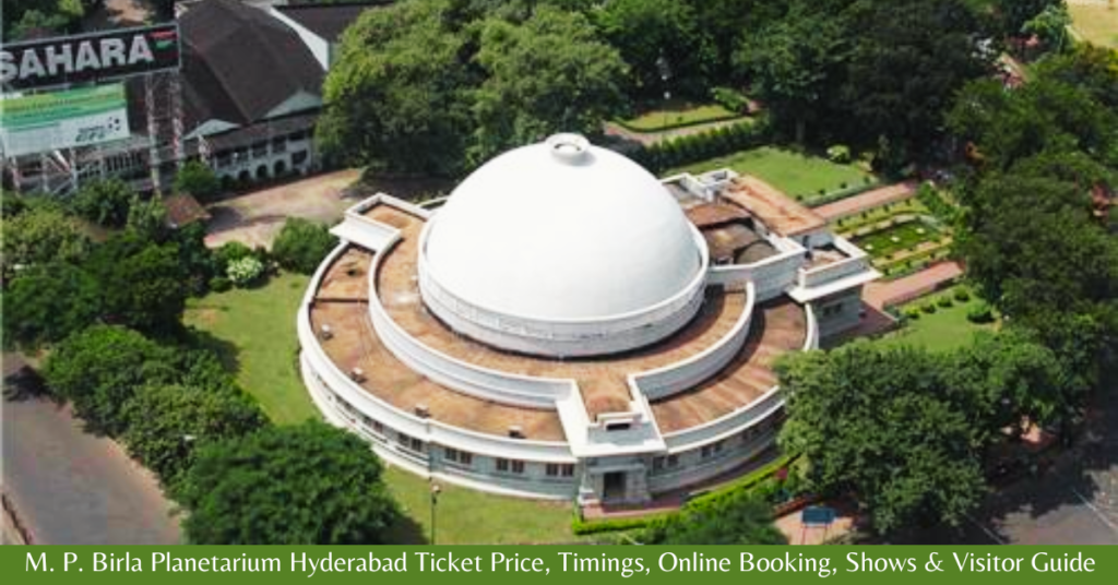 M. P. Birla Planetarium Hyderabad Ticket Price, Timings, Online Booking, Shows & Visitor Guide 2026