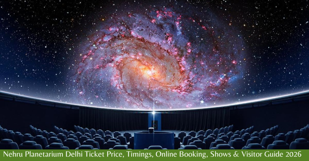 Nehru Planetarium Delhi Ticket Price, Timings, Online Booking, Shows & Visitor Guide 2026