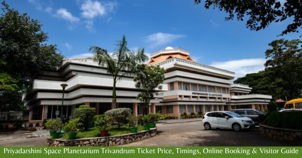 Priyadarshini Space Planetarium Trivandrum Ticket Price, Timings, Online Booking & Visitor Guide 2026